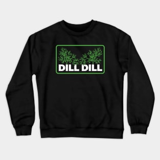 Dill Dill - For Vegans and Vegetarians Crewneck Sweatshirt